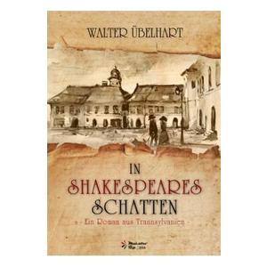 In Shakespeares Schatten - Ein roman aus Transsylvanien - Walter Ubelhart imagine
