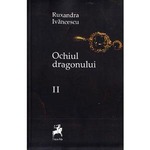 Ochiul dragonului Vol. 2 Ed. 2 - Ruxandra Ivanescu imagine