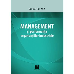 Management şi performanţa organizaţiilor industriale imagine