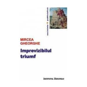 Imprevizibilul triumf - Mircea Gheorghe imagine