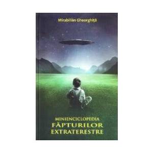 Minienciclopedia fapturilor extraterestre - Mirabilian Gheorghita imagine