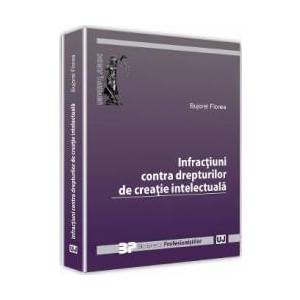 Infractiuni contra drepturilor de creatie intelectuala - Bujorel Florea imagine