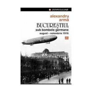 Bucurestiul sub bombele germane - Alexandru Arma imagine