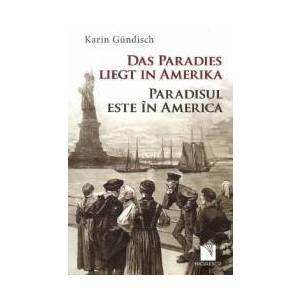 Das Paradies liegt in Amerika Paradisul este and 238 n America - Karin Gundisch imagine