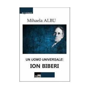 Un Uomo Universale Ion Biberi - Mihaela Albu imagine