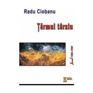 Tarmul Tarziu. Jurnal 1985-1990 - Radu Ciobanu imagine