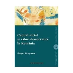 Capital Social Si Valori Democratice In Romania - Dragos Dragoman imagine