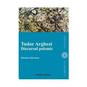 Tudor Arghezi. Discursul polemic - Minodora Salcudean imagine