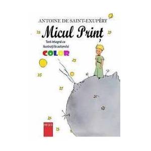 Micul Print (ilustratii color) - Antoine De Saint-Exupery imagine