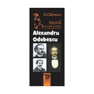 Alexandru Odobescu Din Istoria Literaturii Romane De La Origini Pana In Prezent - G. Calinescu imagine