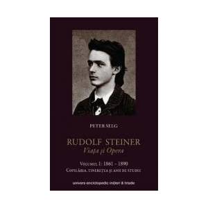 Rudolf Steiner. Viata Si Opera Vol.1 1861-1890 - Peter Selg imagine