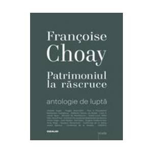 Patrimoniul La Rascruce - Francoise Choay imagine