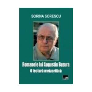 Romanele Lui Augustin Buzura O Lectura Metacritica - Sorina Sorescu imagine