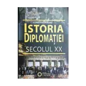 Istoria Diplomatiei. Secolul Xx - Constantin Vlad imagine