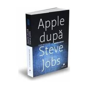 Apple dupa Steve Jobs. Imperiul bantuit - Yukari Iwatani Kane imagine