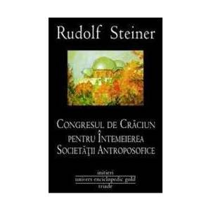 Congresul De Craciun Pentru Intemeierea Societatii Antroposofice - Rudolf Steiner imagine
