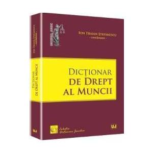 Dictionar De Drept Al Muncii - Ion Traian Stefanescu imagine