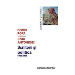 Scriitorii Si Politica 1990-2007 - Dorin Popa In Dialog Cu Liviu Antonesei imagine