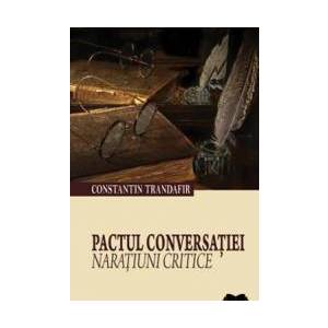 Pactul Conversatiei. Naratiuni Critice - Constantin Trandafir imagine