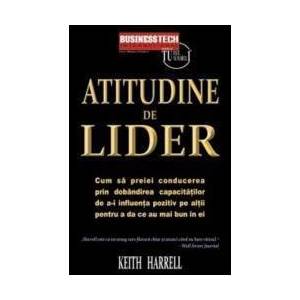 Atitudine De Lider - Keith Harrell imagine
