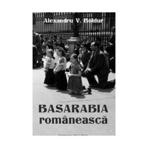 Basarabia romaneasca - Alexandru V. Boldur imagine