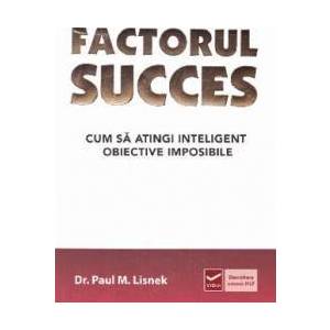 Factorul succes - Paul M. Lisnek imagine