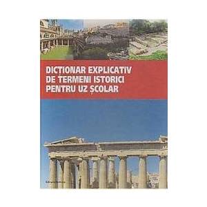 Dictionar Explicativ De Termeni Istorici Pentru Uz Scolar imagine