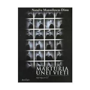 Marturia unei vieti - Natalia Manoilescu-Dinu imagine