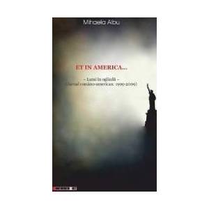Et in America... Lumi in oglinda Jurnal Romano-american 1999-2009 - Mihaela Albu imagine