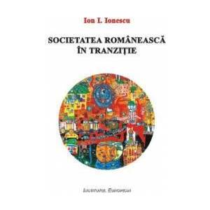 Societatea romaneasca in tranzitie - Ion I. Ionescu imagine