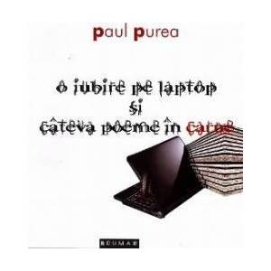 O iubire pe laptop si cateva poeme in carne - Paul Purea imagine