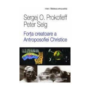 Forta creatoare a antroposofiei christice - Sergej O. Prokofieff imagine