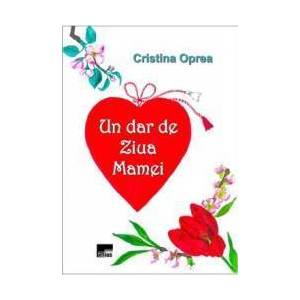 Un dar de ziua mamei - Cristina Oprea imagine