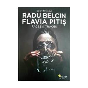 Radu Belcin Flavia Pitis. Faces and traces - Cosmin Nasui imagine