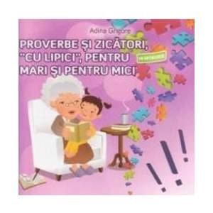 Proverbe si zicatori cu lipici pentru mari si pentru mici - Adina Grigore imagine