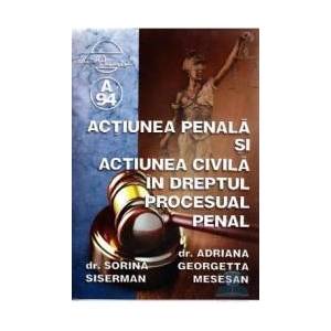 Actiunea penala si actiunea civila in dreptul procesual penal - Sorina Siserman imagine