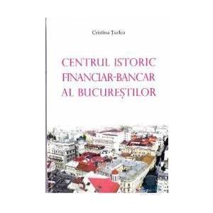 Centrul istoric financiar - Bancar al Bucurestiului - Cristina Turlea imagine