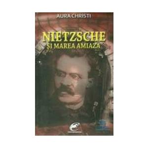Nietzsche si marea amiaza - Aura Christi imagine