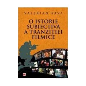 O istorie subiectiva a tranzitiei filmice vol.1 - Valerian Sava imagine