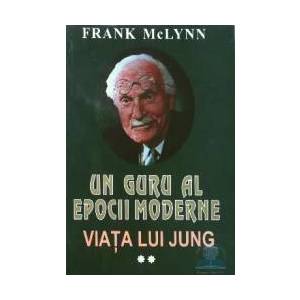 Un guru al epocii moderne - Viata lui Jung - Vol. 2 - Frank Mclynn imagine