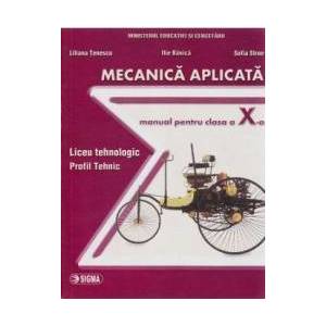Mecanica Aplicata Cls 10 - Liliana Tenescu Ilie Banica Sofia Stroe imagine