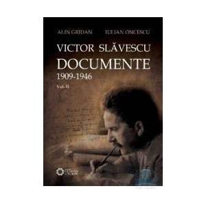 Victor Slavescu. Documente 1909-1946 vol. 2 - Alin Gridan Iulian Oncescu imagine
