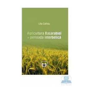 Agricultura Basarabiei in perioada interbelica - Lilia Catirau imagine