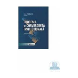 Procesul de convergenta institutionala vol. II - Petre Prisecaru imagine
