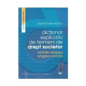 Dictionar explicativ de termeni de drept societar roman-englez englez-roman - Sebastian Bodu imagine