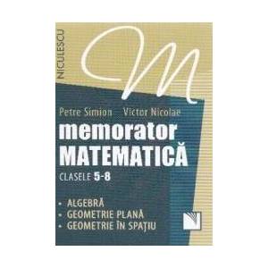 Memorator matematica cls 5-8 - Petre Simion Victor Nicolae imagine