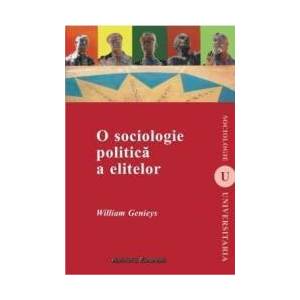 O sociologie politica a elitelor - William Genieys imagine