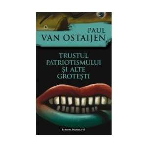 Trustul patriotismului si alte grotesti - Paul van Ostaijen imagine
