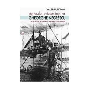 Generalul aviator inginer Gheorghe Negrescu - Valeriu Avram imagine