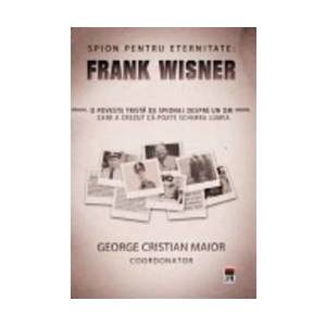 Spion Pentru Eternitate Frank Wisner - George Cristain Maior imagine